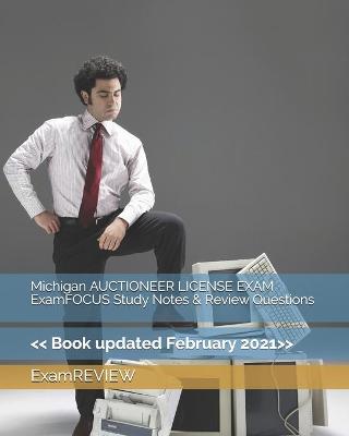 Book cover for Michigan AUCTIONEER LICENSE EXAM ExamFOCUS Study Notes & Review Questions