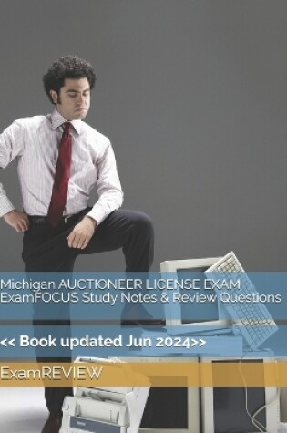 Cover of Michigan AUCTIONEER LICENSE EXAM ExamFOCUS Study Notes & Review Questions