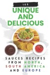 Book cover for 165 Unique and Delicious Sauces Recipes from North, South America And Europe