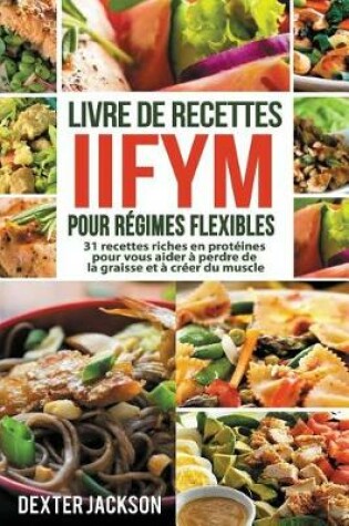 Cover of Livre de Recettes Iifym Pour Regimes Flexibles