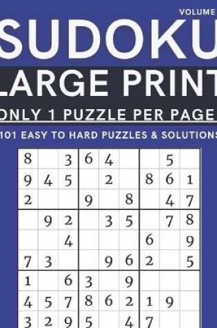 Cover of Sudoku Large Print - Only 1 Puzzle Per Page! - 101 Easy to Hard Puzzles & Solutions Volume 9