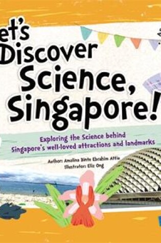 Cover of Let's Discover Science, Singapore!: Exploring The Science Behind Singapore's Well-loved Attractions And Landmarks