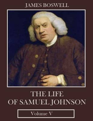 Book cover for The Life of Samuel Johnson : Volume V (Illustrated)