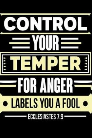 Cover of Control Your Temper for Anger Labels you a Fool