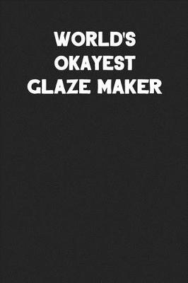 Book cover for World's Okayest Glaze Maker