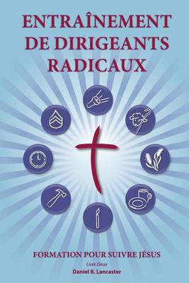 Book cover for Training Radical Leaders - Leader - French Edition