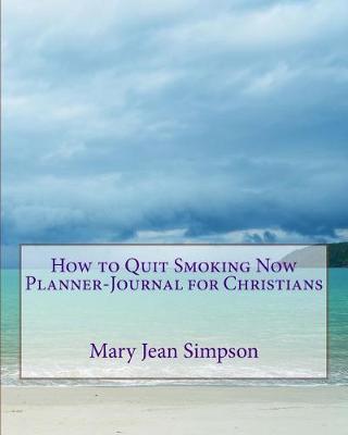 Book cover for How to Quit Smoking Now Planner-Journal for Christians