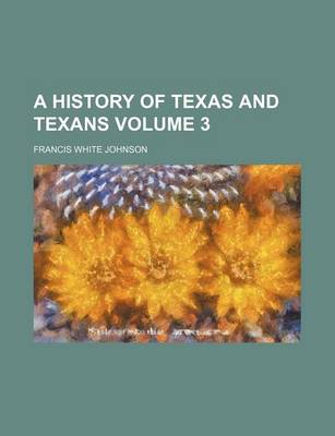 Book cover for A History of Texas and Texans Volume 3