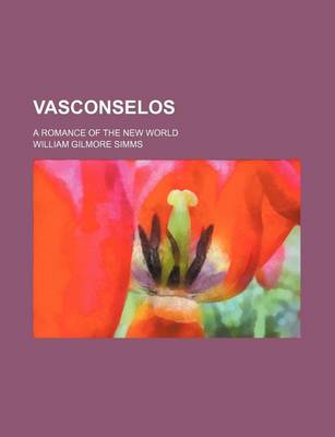 Book cover for Vasconselos; A Romance of the New World