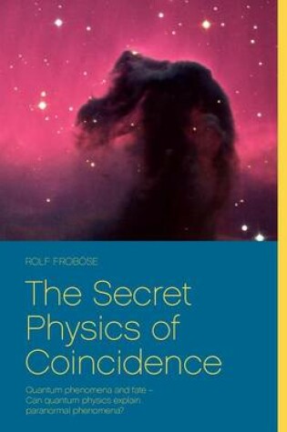 Cover of The Secret Physics of Coincidence