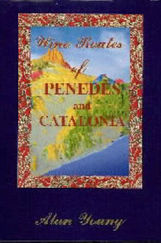 Cover of The Wine Routes of Penedes and Catalonia