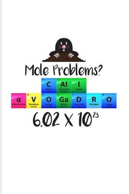 Book cover for Mole Problems? Call Avogadro 6.02 x 10(2)3