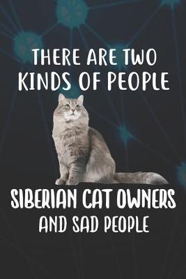 Book cover for There Are Two Kinds Of People Siberian Cat Owners And Sad People Notebook Journal