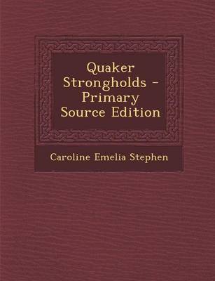 Book cover for Quaker Strongholds - Primary Source Edition