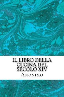 Book cover for Il Libro Della Cucina del Secolo XIV