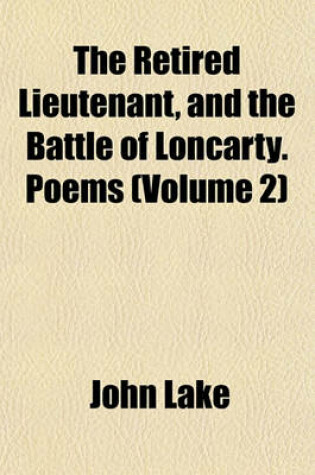 Cover of The Retired Lieutenant, and the Battle of Loncarty. Poems (Volume 2)