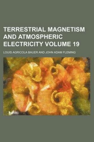 Cover of Terrestrial Magnetism and Atmospheric Electricity Volume 19