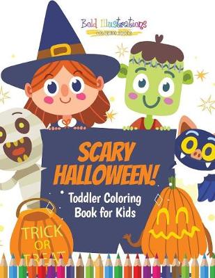 Book cover for Scary Halloween! Toddler Coloring Book for Kids