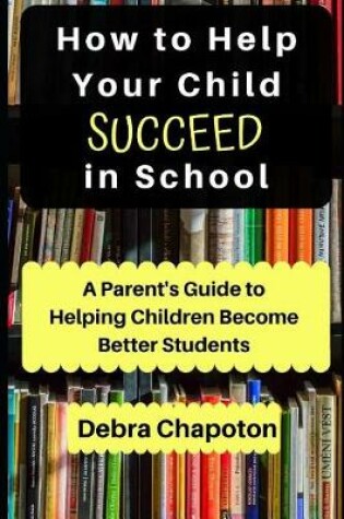 Cover of How to Help Your Child Succeed in School