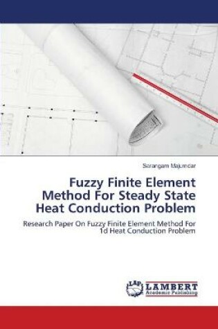 Cover of Fuzzy Finite Element Method For Steady State Heat Conduction Problem