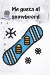 Book cover for Me gusta el snowboard