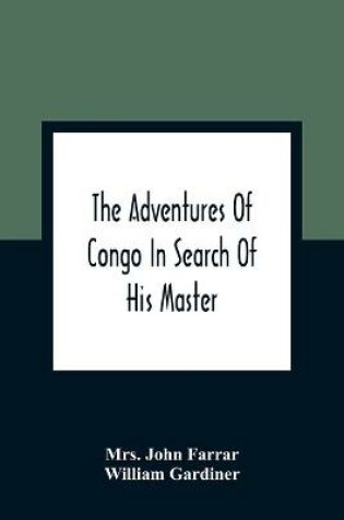 Cover of The Adventures Of Congo In Search Of His Master