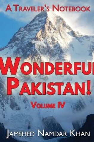 Cover of Wonderful Pakistan! A Traveler's Notebook, Volume 4