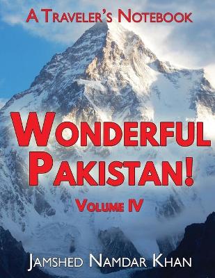 Book cover for Wonderful Pakistan! A Traveler's Notebook, Volume 4