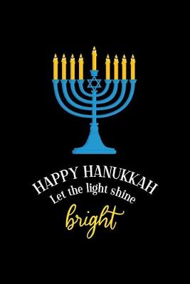 Book cover for Happy Hanukkah Let The Light Shine Bright