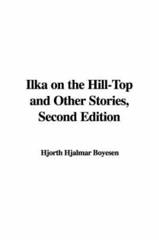 Cover of Ilka on the Hill-Top and Other Stories, Second Edition