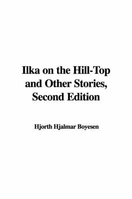 Book cover for Ilka on the Hill-Top and Other Stories, Second Edition