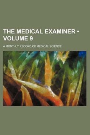 Cover of The Medical Examiner (Volume 9); A Monthly Record of Medical Science