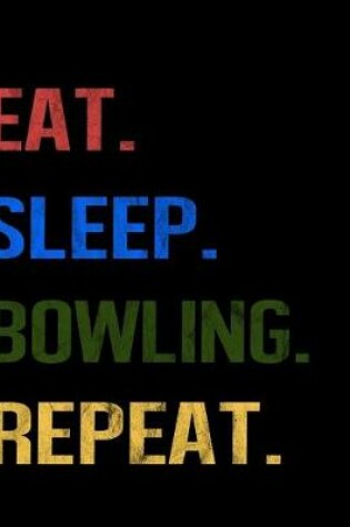 Cover of Eat Sleep Bowling Repeat