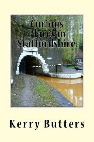 Cover of Curious Places in Staffordshire.