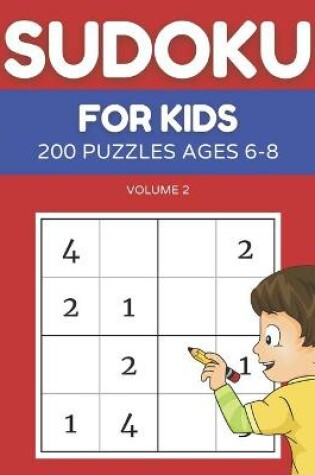 Cover of Sudoku For Kids 200 Puzzles Ages 6-8 Volume 2