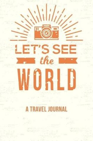 Cover of Let's See the World Travel Journal
