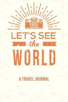 Book cover for Let's See the World Travel Journal