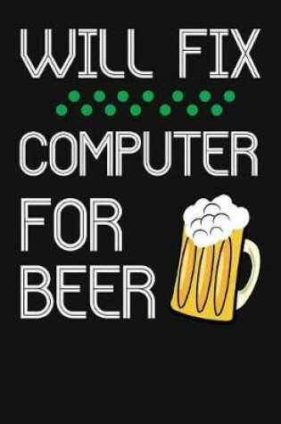 Cover of Will Fix Computer For Beer