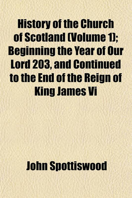 Book cover for History of the Church of Scotland (Volume 1); Beginning the Year of Our Lord 203, and Continued to the End of the Reign of King James VI