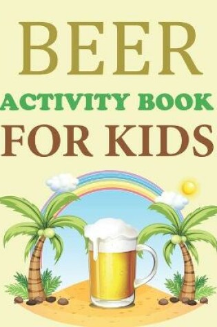Cover of Beer Activity Book For Kids