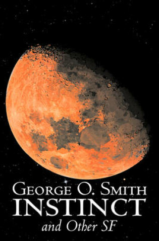 Cover of Instinct and Other SF by George O. Smith, Science Fiction, Adventure, Space Opera