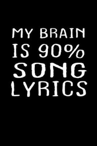 Cover of My brain is 90% song lyrics