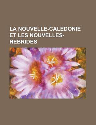 Book cover for La Nouvelle-Caledonie Et Les Nouvelles-Hebrides