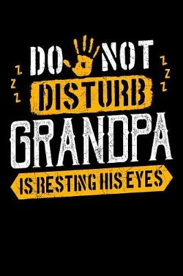 Book cover for Do Not Disturb Grandpa Is Resting His Eyes