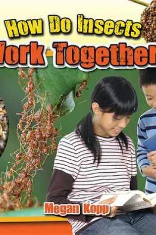 Cover of How Do Insects Work Together?