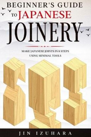 Cover of Beginner's Guide to Japanese Joinery