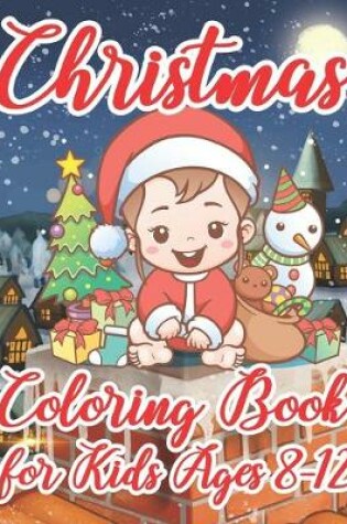 Cover of Christmas Coloring Book for Kids Ages 8-12