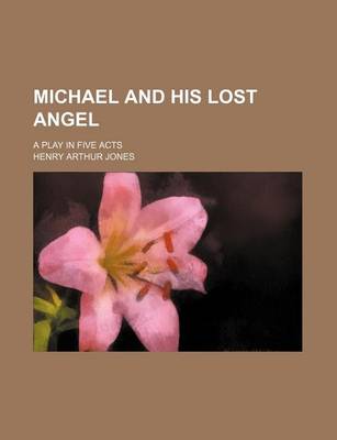 Book cover for Michael and His Lost Angel; A Play in Five Acts