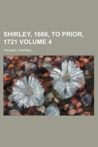 Cover of Shirley, 1666, to Prior, 1721 Volume 4