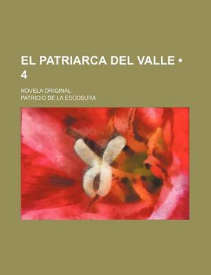 Book cover for El Patriarca del Valle (4); Novela Original